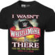 i wasnt there wrestlemania